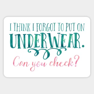 I think I forgot to put on underwear. Can you check? Sticker